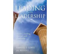 Samuel T Lewis (Ret) Leading with Leadership (Tascabile)