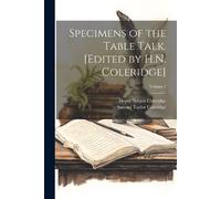 Samuel Taylor 1772-1834 Coleridge Specimens of the Table Talk. [Edi (Tascabile)