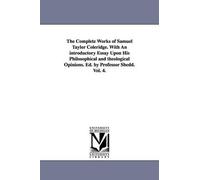 Samuel Taylor C The Complete Works of Samuel Taylor Coleridge. With (Tascabile)