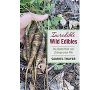 Samuel Thayer Incredible Wild Edibles (Tascabile)