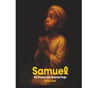 Samuel: The Prophet Who Annointed Kings
