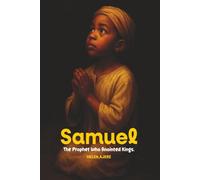 Samuel: The Prophet Who Anointed Kings