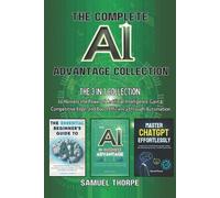 Samuel Thorpe The Complete AI Advantage Collection: The 3 in 1 Colle (Tascabile)