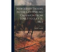 Samuel Toombs New Jersey Troops in the Gettysburg Campaign From June (Tascabile)