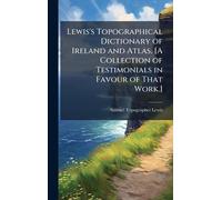 Samuel Topograp Lewis's Topographical Dictionary of Ireland a (Copertina rigida)
