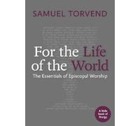 Samuel Torvend For the Life of the World (Tascabile) Little Books on Liturgy