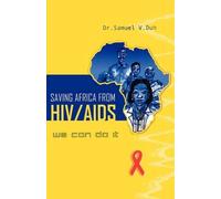 Samuel V. Duh Saving Africa from HIV/AIDS (Tascabile)