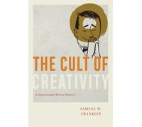 Samuel W. Franklin The Cult of Creativity (Copertina rigida)