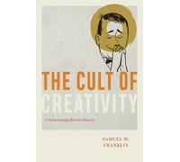 Samuel W. Franklin The Cult of Creativity (Tascabile)