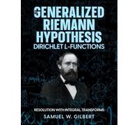 Samuel W Gilber The Generalized Riemann Hypothesis - Dirichlet L-fun (Tascabile)