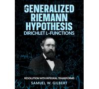 Samuel W Gilber The Generalized Riemann Hypothesis - Dirichlet L-fun (Tascabile)