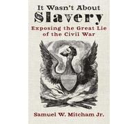 Samuel W Mitcham It Wasn't about Slavery (Tascabile)