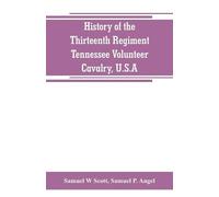 Samuel W Scott History of the Thirteenth Regiment, Tennessee Volunt (Tascabile)
