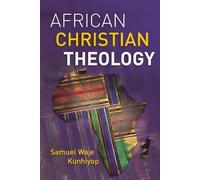 Samuel Waje Kunhiyop African Christian Theology (Tascabile)