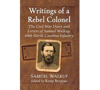 Samuel Walkup Writings of a Rebel Colonel (Tascabile)