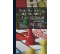 Samuel Weller Sing Researches Into the History of Playing Car (Copertina rigida)