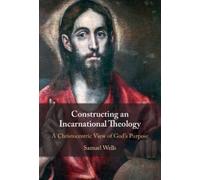 Samuel Wells Constructing an Incarnational Theology (Copertina rigida)