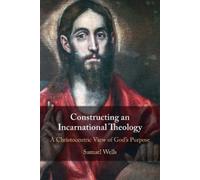 Samuel Wells Constructing an Incarnational Theology (Tascabile)