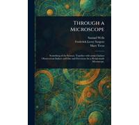 Samuel Wells Frederick Leroy Sargent Mary Treat Through a Microscope (Tascabile)