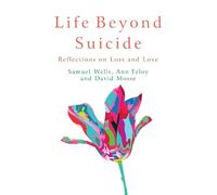 Samuel Wells Life Beyond Suicide (Tascabile)