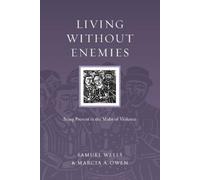Samuel Wells Ma Living Without Enemies - Being Present in the Midst (Tascabile)