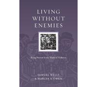 Samuel Wells Ma Living Without Enemies - Being Present in the Midst (Tascabile)