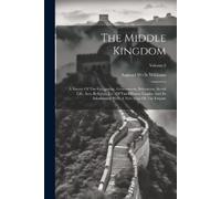 Samuel Wells Williams The Middle Kingdom (Tascabile)