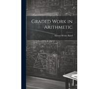 Samuel Wesley Baird Graded Work in Arithmetic (Copertina rigida)