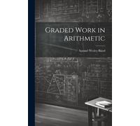 Samuel Wesley Baird Graded Work in Arithmetic (Tascabile)