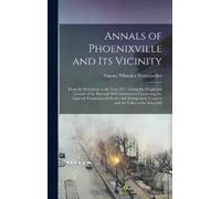 Samuel Whitaker Pennypac Annals of Phoenixville and Its Vicin (Copertina rigida)
