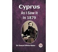 Samuel White Baker Cyprus As I Saw It In 1879 (Tascabile)