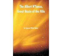 Samuel White Baker The Albert N'Yanza, Great Basin of the Nile (Tascabile)