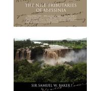 Samuel White Baker The Nile Tributaries of Abyssinia (Tascabile)