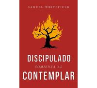 Samuel Whitefield Discipulado Comienza al Contemplar (Tascabile)
