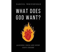 Samuel Whitefield What Does God Want? (Tascabile)
