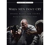 Samuel Williams When Men Don't Cry and Other Plays for Teens (Tascabile)