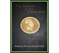 Samuel Wylie Crawford The Genesis of the Civil War (Copertina rigida)