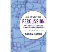 Samuel Z. Solomon How to Write for Percussion (Tascabile)