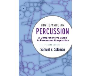 Samuel Z. Solomon How to Write for Percussion (Tascabile)