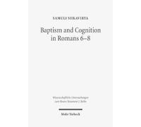 Samuli Siikavirta Baptism and Cognition in Romans 6-8 (Tascabile)