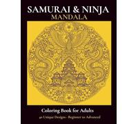 Samurai and Ninja Mandala Coloring Book for Adults: 40 Unique Japanese Warrior Designs