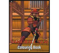 Samurai Calm Colouring Book: Hand Drawn Intricate Samurai Scenes to Colour