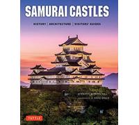 Samurai Castles: History / Architecture / Visitors' Guides [Lingua Inglese]