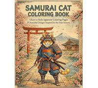 Samurai Cat Coloring Book : Ukiyo-e Style Japanese Coloring Pages 25 Beautiful Designs Inspired by the Four Seasons