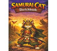 Samurai Cat Sketchbook: Epic Ronin Feline Art Journal - 155 Blank Pages for Drawing & Creative Adventures | 8.5 x 11 Inches