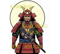 SAMURAI COLORING BOOK FOR ADULTS: Japanese Ukiyo-e Warrior Art to Color