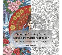 Samurai Coloring Book: Legendary Warriors of Japan