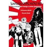 Samurai d'inchiostro. Sole e acciaio nei manga e anime giapponesi. Ediz. illustrata