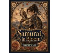 Samurai in Bloom: Beautiful Japanese Floral Coloring Book for Adults
