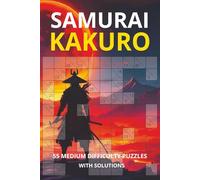 SAMURAI KAKURO: 55 medium difficulty puzzles with solutions